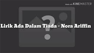 Lirik ada dalam tiada - Nora Ariffin Ost Cik Reen Encik Ngok Ngek