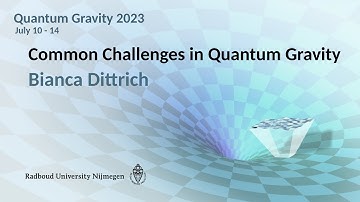 QG2023 - Bianca Dittrich: Common Challenges in Quantum Gravity