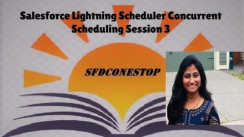 Salesforce Lightning Scheduler Concurrent Scheduling Session 3