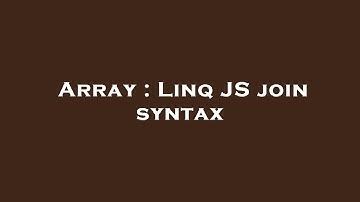 Array : Linq JS join syntax