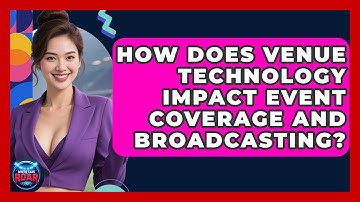 How Does Venue Technology Impact Event Coverage and Broadcasting? | Where the Fans Roar