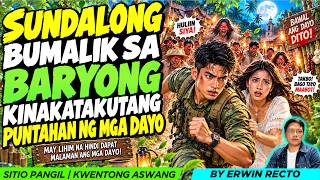 SUNDALONG BUMALIK SA BARYONG KINAKATAKUTAN NG MGA DAYO | KWENTONG ASWANG | True Story