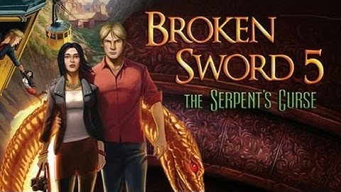 Broken Sword 5: The Serpent