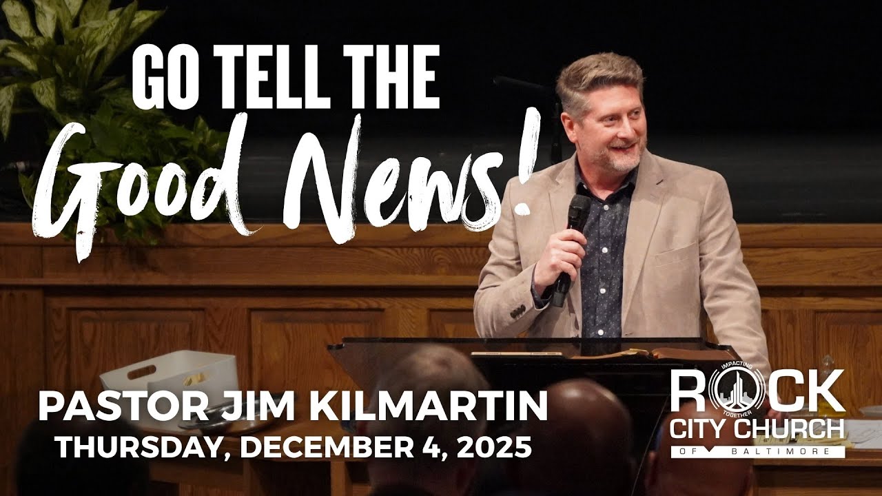 December 4, 2025 | Go Tell the Good News | Pastor Jim Kilmartin | Thursday Service | Rock City