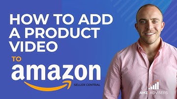 How to Add a Product Video to Seller Central Listings