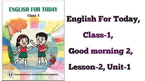 English For Today, Class-1, Good morning 2, Lesson-2, Unit-1#englishfortoday #class1#classone