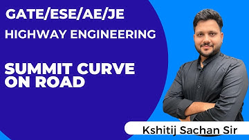 Highway Engineering: Summit Curve by Kshitij Sachan SIr #kshitij_sachan
