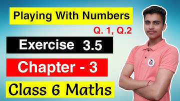 Class 6 Maths Chapter 3 Exercise 3.5 Q.1, Q.2 Solution of Playing with Numbers || English Medium