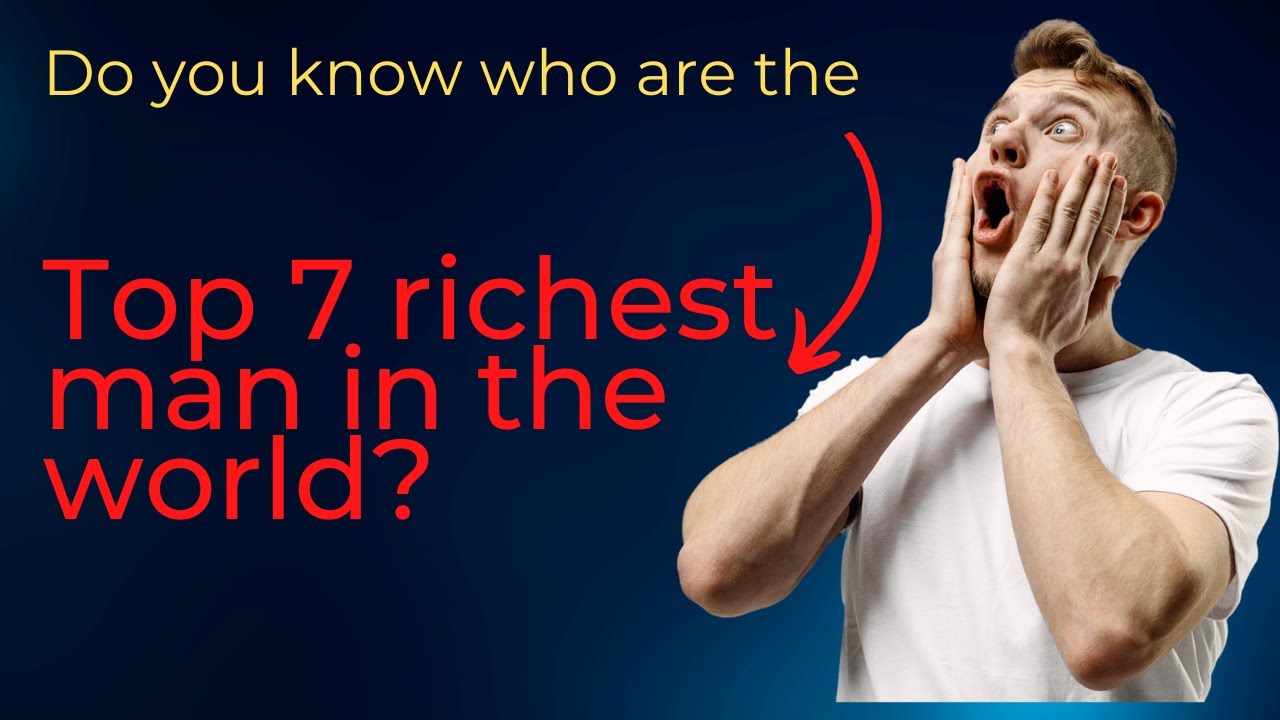 Top 7 Richest Men in the World 2023-2024: Who Made the List ...