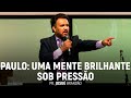 Paulo: Uma Mente Brilhante Sob Pressão