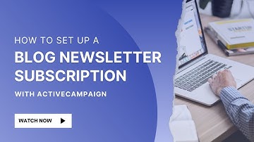 How to Set Up A Blog Subscription with ActiveCampaign