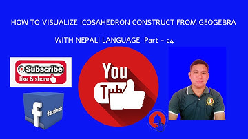HOW TO VISUALIZE ICOSAHEDRON CONSTRUCT FROM GEOGEBRA  WITH NEPALI  Part - 24  Sundar singh bohara