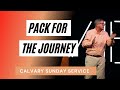 Acts: Pack For The Journey (full sunday morning service)