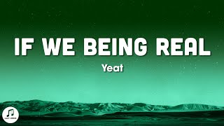 Yeat - If We Being Rëal (Lyrics)