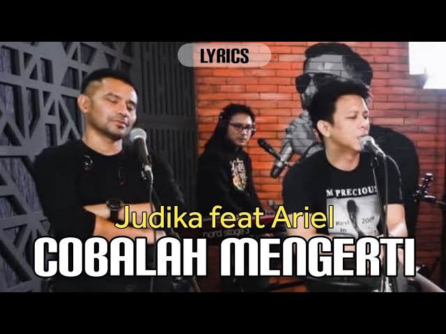 Cobalah mengerti - Ariel Noah ft Judika (lyrics) Acoustic Version class=