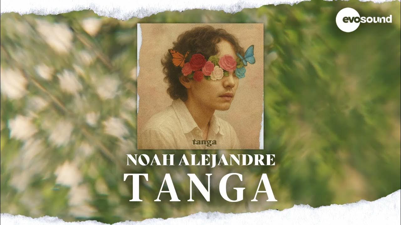 Noah Alejandre - Tanga (Official Audio) Noah Alejandre - Tanga (Official Audio)