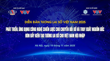 🔴 Diễn đàn Tương lai số 2025: Phát triển công nghệ chiến lược cho chuyển đổi số, truy xuất nguồn gốc