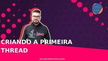 🟢 Criando a primeira Thread - Formação Java Web Full-Stack