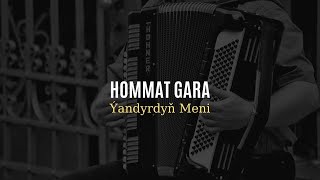 Hommat Gara - Yandyrdyn Meni | Turkmen aydymlary | Music Video