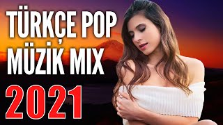 TÜRKÇE POP ŞARKILAR REMİX 2021🔥 Yeni Türkçe Pop Müzik Mix 2021