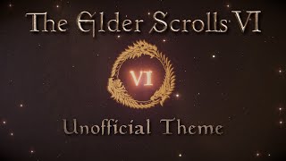 The Elder Scrolls VI Unofficial Theme