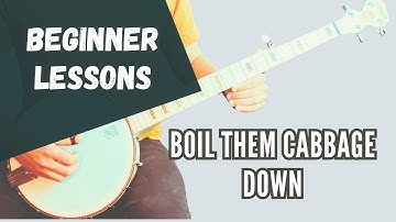 Beginner Lesson 4/20: Boil Them Cabbage Down