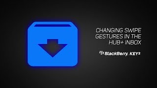 How To Change Swipe Gestures and Notification Actions in the BlackBerry Hub+ Inbox