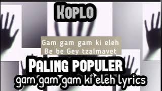 GAM GAM piri KI ELEH koplo PALING MERDU POPULER VIRAL TIKTOK (LIRIK)