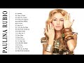 Paulina Rubio Sus Mejores Exitos - Paulina Rubio Mix 2018