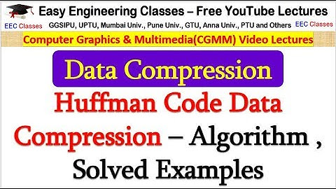 Huffman Code Data Compression in Hindi – Algorithm , Solved Examples