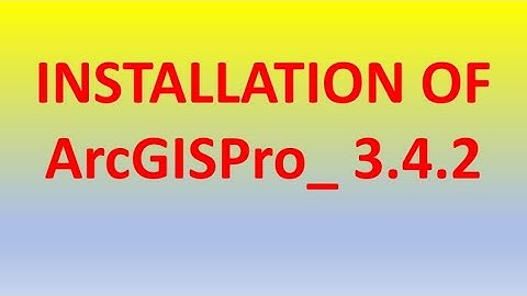 INSTALLATION OF ArcGISPro_3.4.2