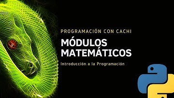 18.Programación con Cachi ||Curso de Fundamentos de Programación en Python || Módulos Matemáticos