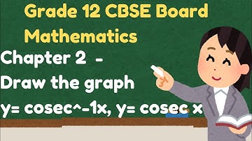 Draw the Graph cosec x & cosec^-1 x | Chapter 2 Inverse Trigonometric functions | CBSE grade 12