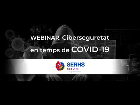 Webinar SERHS Cloud:  Ciberseguretat, com protegir-nos d'aquestes amenaces en temps de COVID.