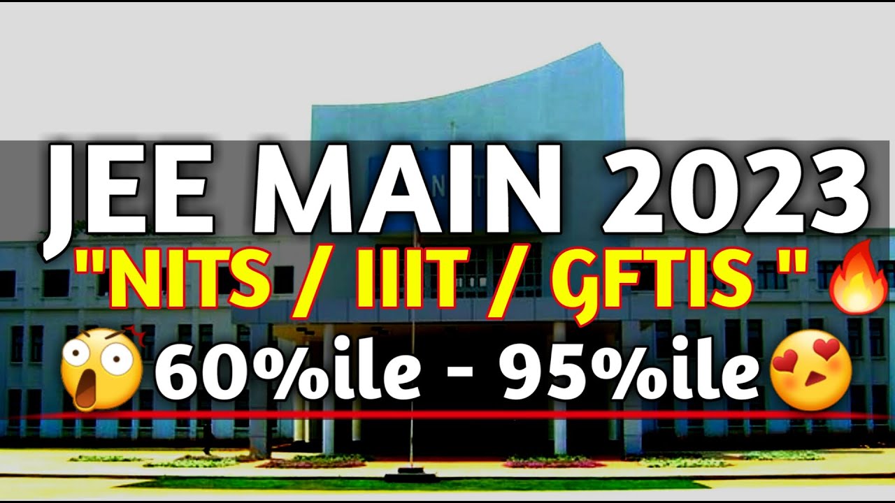 60 ile To 90 ile NIT IIIT GFTI At Low Percentile JEE Main 60-ile-to-90-ile-nit-iiit-gfti-at-low-percentile-jee-main