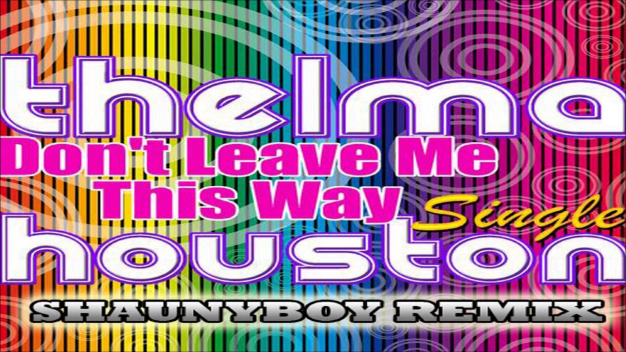 Don T Leave Me This Way Remix