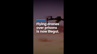 Flying Drones Over Prisons is Now ILLEGAL