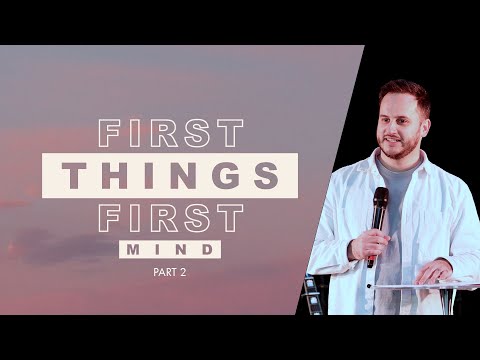 Sunday 22nd January - First Things First: Mind (Part 2) - Matt Bray