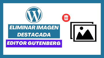 ▶ TUTORIAL CÓMO ELIMINAR LA IMAGEN DESTACADA EN WORDPRESS EDITOR GUTENBERG 2023 ✅ BORRAR IMAGEN 2024