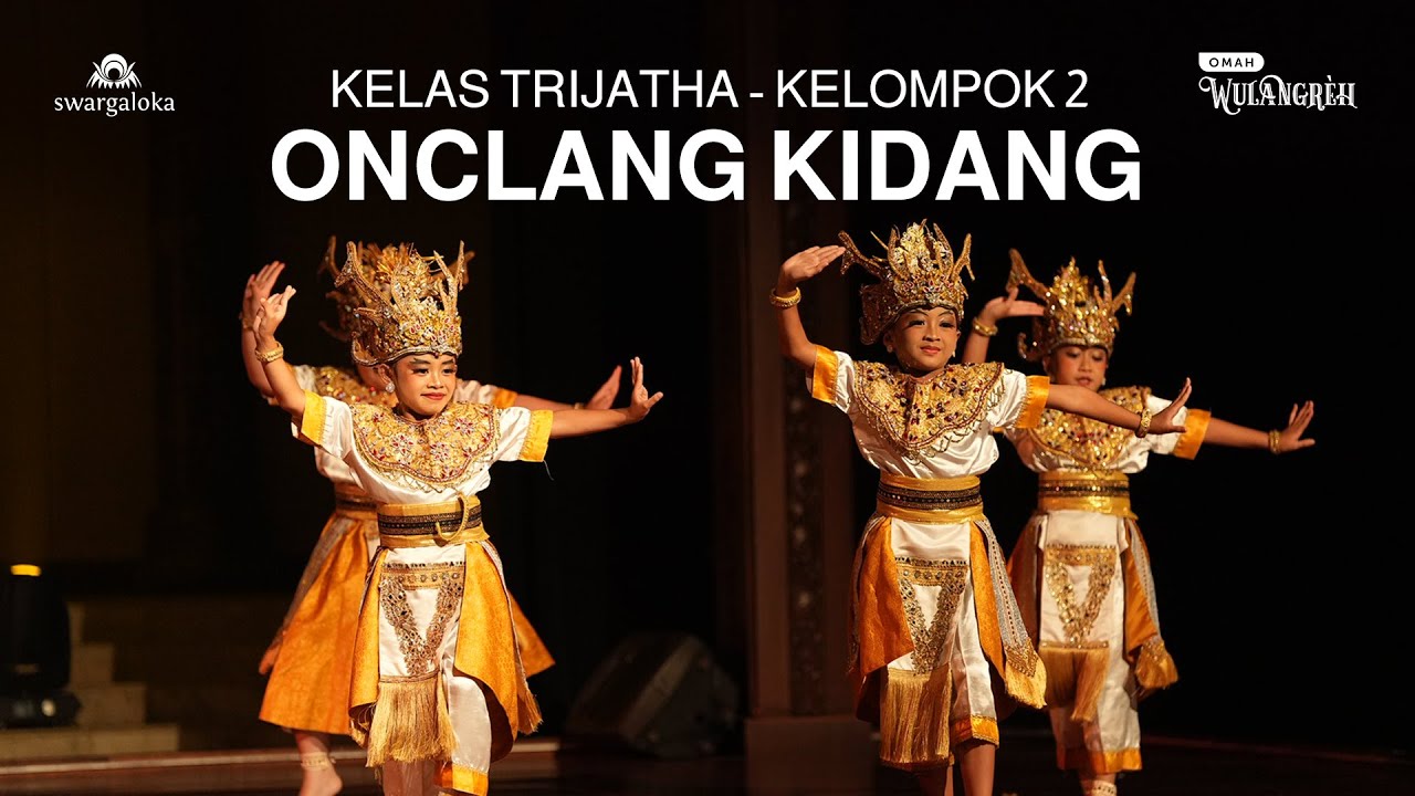 KELAS TRIJATHA - TARI ONCLANG KIDANG (KELOMPOK 2) - SWARGALOKA SCHOOL OF DANCE