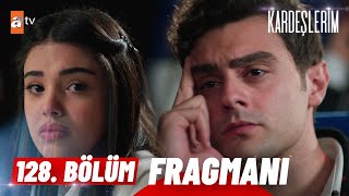 Kardeşlerim 128. Bölüm Fragman | 