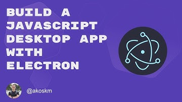 Build a JavaScript Desktop app with Electron