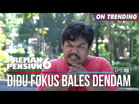 Didu Udah Sangat Ingin Bales Dendam - PREMAN PENSIUN 6 Part (3/3)