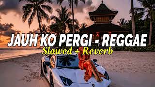 Sa Ceritakan Pada Bintang Bintang  Reggae  Slowed  Reverb  Jauh Ko Pergi