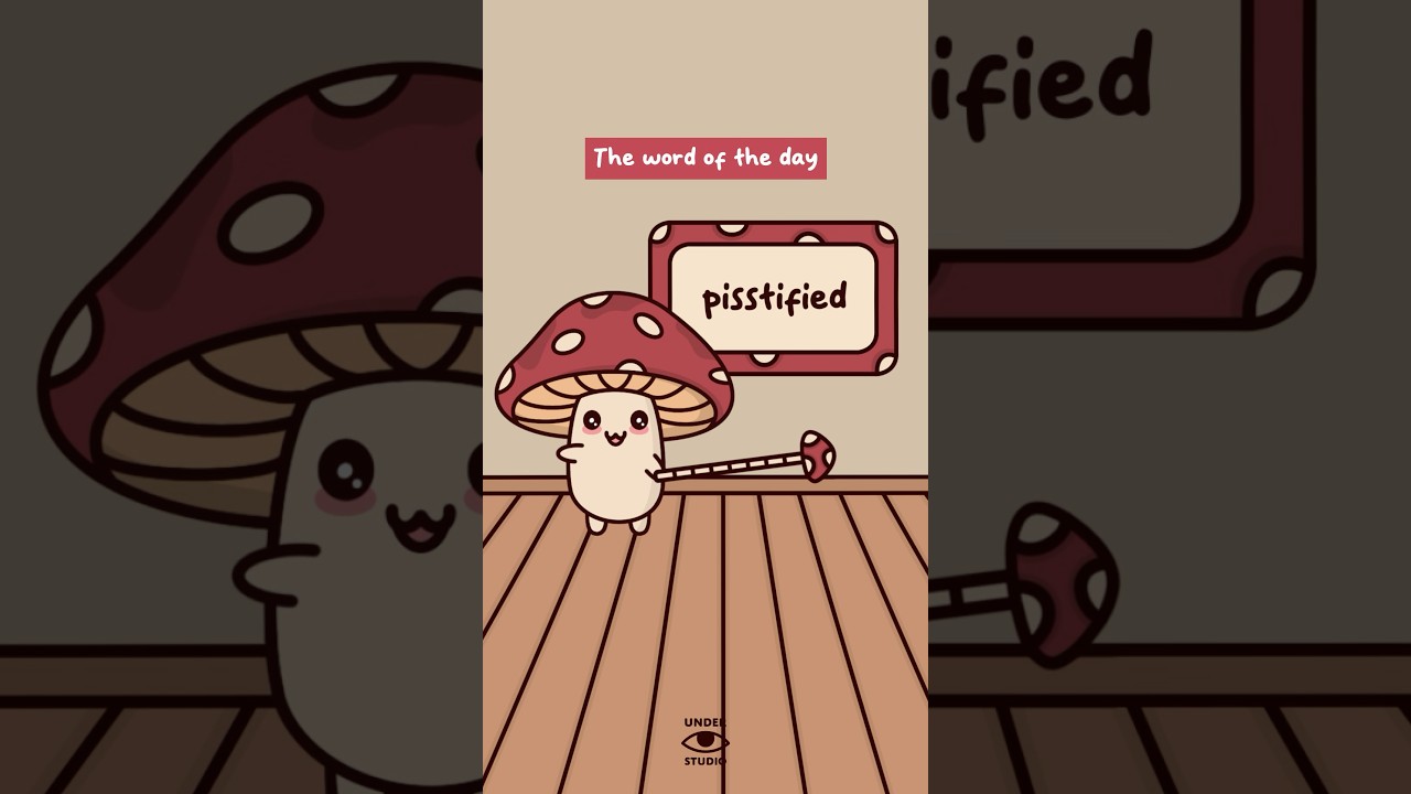 Word Of The Day ☀️ Pisstified Mushie | Relatable Animation Meme | Original Audio: Pepper Lynne
