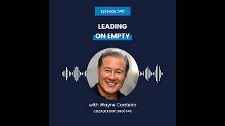 Wayne Cordeiro on Leading on Empty (Encore Episode)