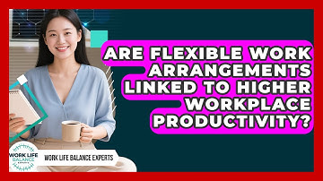 Are Flexible Work Arrangements Linked to Higher Workplace Productivity?