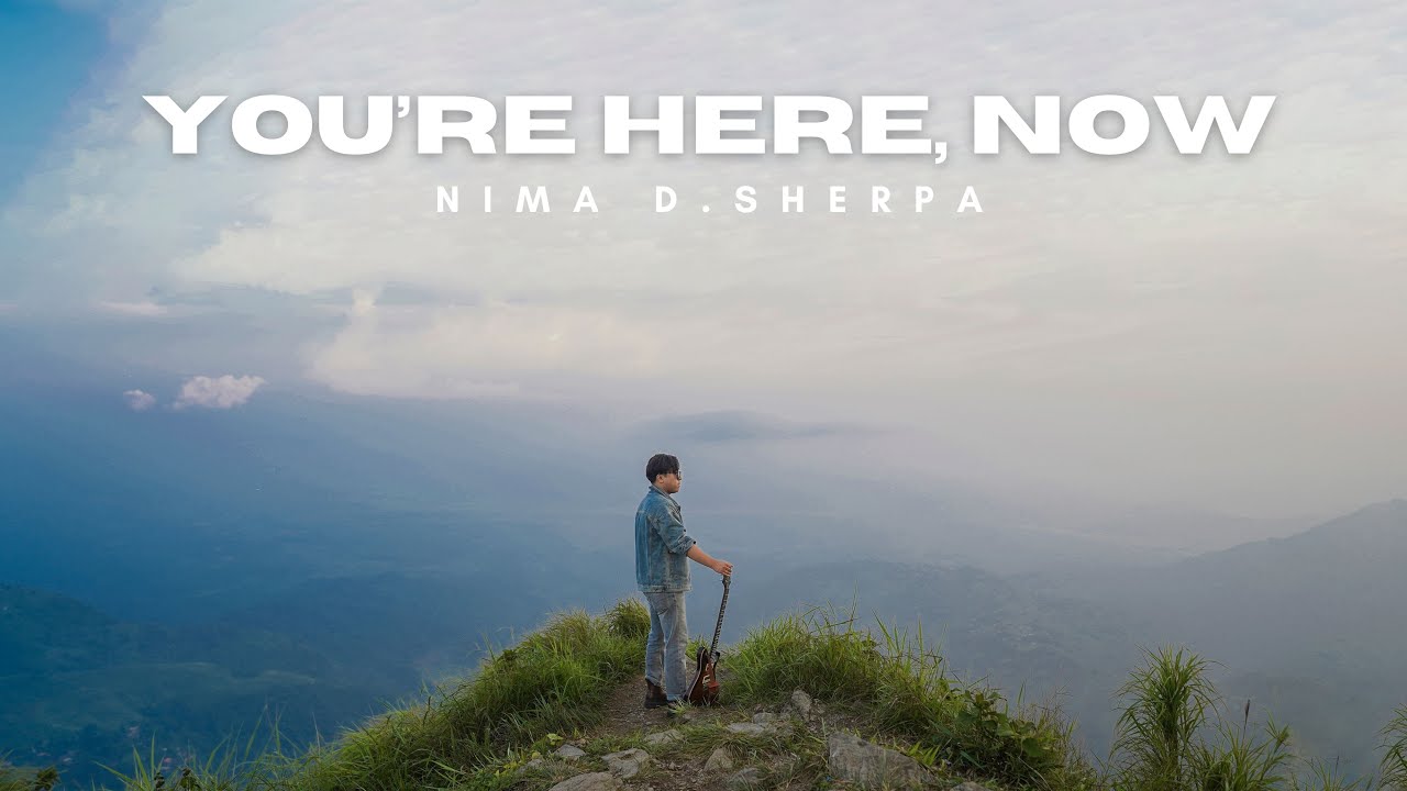 Nima D Sherpa - Youre Here, Now