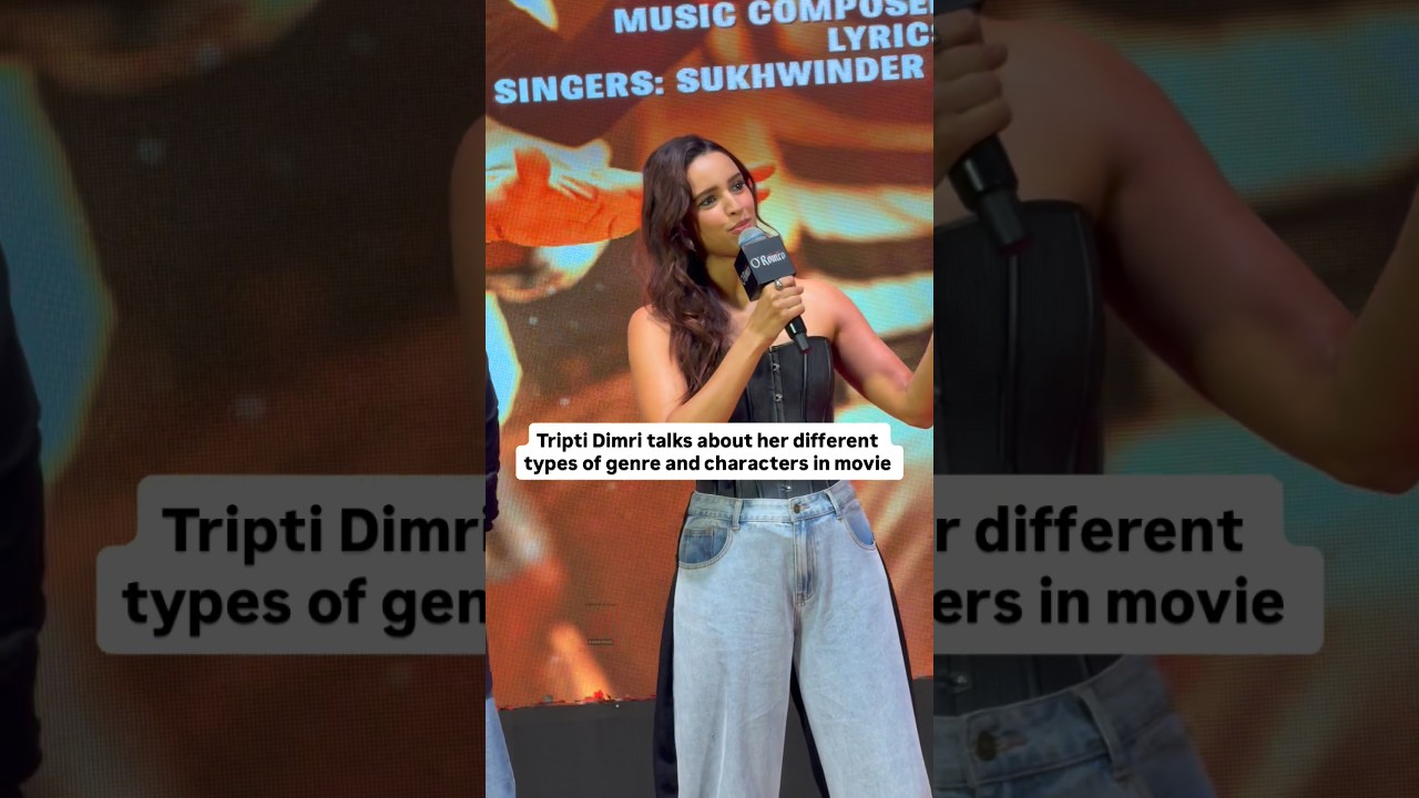 Трипти Димри рассказывает о разных жанрах и персонажах, которых она играет в фильмах 