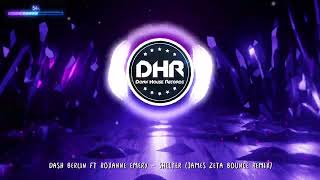 Dash Berlin Ft Roxanne Emery - Shelter (James Zeta Bounce Remix) - DHR